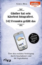 Andreas Hock; Monika Gruber / Günther hat sein Käsebrot fotografiert. 342 Freund