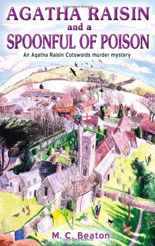 Agatha Raisin and a spoonful of poison By M.C. BEATON. 978184529