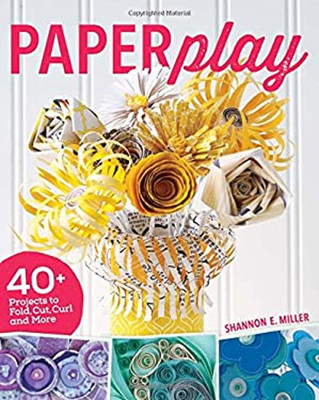 Paperplay : 85 Projects to Fold, Cut, Curl and More Paperback Sha