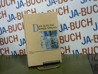 Das Glas hat einen Sprung. Reucher, Theo: