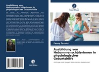 Ausbildung Von HebammenschüLerinnen In Physiologischer Geburtshilfe Tessier Buch