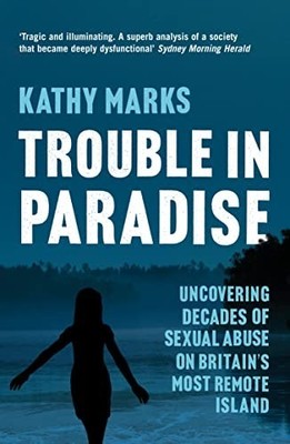 Trouble in Paradise: Uncovering the Dark Secrets of B by Marks, Kathy 0007286147