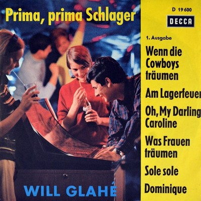 7'' Prima prima Schlager 1.Ausgabe WILL GLAHÉ Wenn die Cowboys träumen DECCA 1964