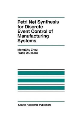 PETRI NET SYNTHESIS FOR DISCRETE EVENT CONTROL OF By Mengchu Zhou & F. Dicesare