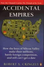 Accidental Empires: How the Boys of Silicon Valley... - Cringely, Robert X.