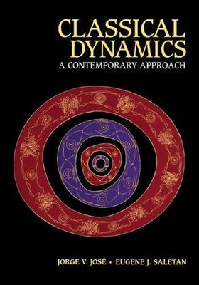 Classical Dynamics : A Contemporary Approach by Jorge V. José and Eugene J....