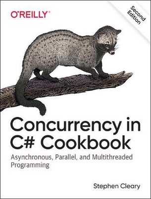Concurrency in C# Cookbook: Asynchronous, Parallel, and Multithreaded Programmin