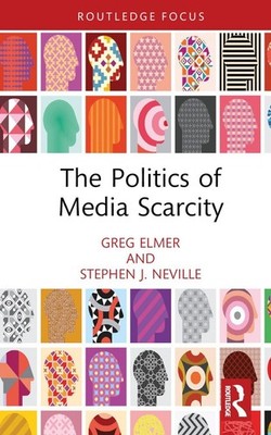 The Politics of Media Scarcity by Greg Elmer Hardcover Book