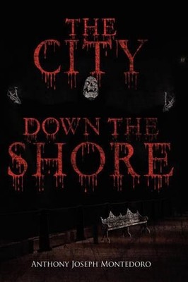 THE City Down the Shore by Anthony Joseph Montedoro (English) Paperback Book