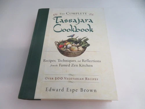 The Complete Tassajara Cookbook : Recipes, Techniques, and Reflec