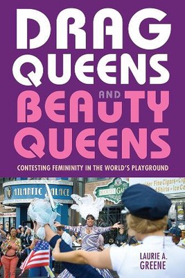 Drag Queens and Beauty Queens: Contesting Femininity in the World's Playground b