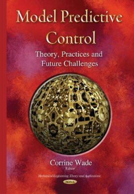 Model Predictive Control: Theory, Practices and Future (2015)