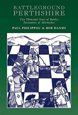 Battleground Perthshire : Two Thousand Years of Battles, Encounte