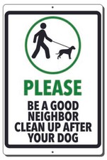 PLEASE BE A GOOD NEIGHBOR CLEAN UP AFTER YOUR DOG ALUMINUM SIGN 3 SIZES CHOOSE