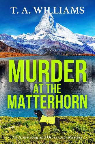 T A Williams Murder at the Matterhorn (Tascabile)