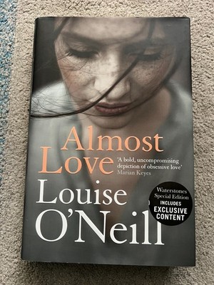 ALMOST LOVE by LOUISE O'NEILL - signed by the author (SB5093)