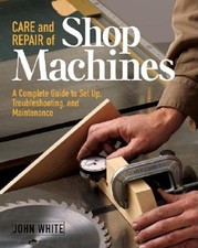 Care And Repair Of Shop Machines A Complete Guide To Setup Troubleshooting... Care And Repair Of Shop Machines A Complete Guide To Setup Troubleshooting...