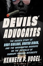 Devils' Advocates: The Hidden Story of Rudy Giuliani, Hunter Biden, and the Wash