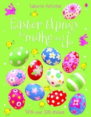 Easter Things to Make and Do,Fiona Watt,Various