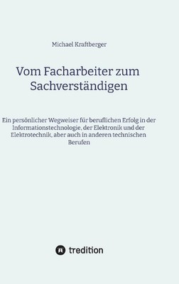 Vom Facharbeiter zum Sachverstndigen: Ein pers?nlicher Wegweiser f?r den berufli