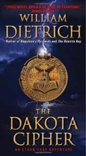 The Dakota Cipher : An Ethan Gage Adventure William Dietrich