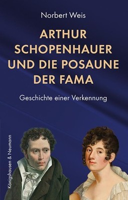 Arthur Schopenhauer und die Posaune der Fama Norbert Weis