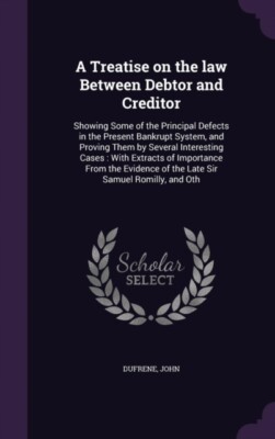 Dufrene - A Treatise on the law Between Debtor and Creditor  Showing S - X555z