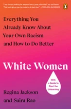 White Women: Everything You Already Know About Your Own Racism and How to - GOOD