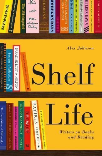 Shelf Life: Writers on Books & Readin Alex Johnson Paperback Lik