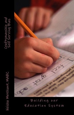 Craftsmanship and Self Serving Bias: Building our Education System by Mabc Keish