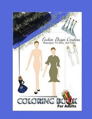 Fashion Design Adult Coloring Book: You Create And Color Your Original Fashion D