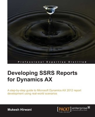 DEVELOPING SSRS REPORTS FOR DYNAMICS AX By Mukesh Hirwani *Excellent Condition*