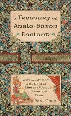 A Treasury of Anglo-Saxon England: Faith and Wisdom... by Cavill, Paul Paperback