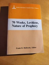 THE SEVENTY WEEKS, LEVITICUS & THE NATURE OF PROPHECY By Frank B. Holbrook 