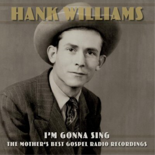 Hank Williams I'm Gonna Sing: The Mother's Best Gospel Radio Recordin (Vinyl LP)