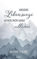 Unsere Lebenswege gehen wir ganz alleine by Artime Useini Paperback Book