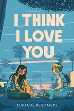 I Think I Love You, Auriane Desombre