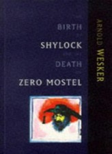 The Birth of Shylock and the Death of Zero Mostel: The Diary of a Play By Arnol