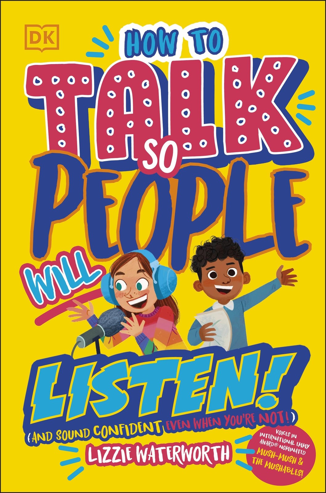 How To Talk So People Will Listen: And Sound Confident (Even When You’re N...