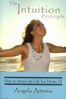 The Intuition Principle: How to Attract the Life You Dream of by Angela Artemis (Paperback / softback, 2011)