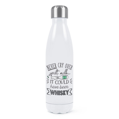 Never Cry Over verschüttete Milch It Could Have Been Whisky Doppelwandige Wasserflasche