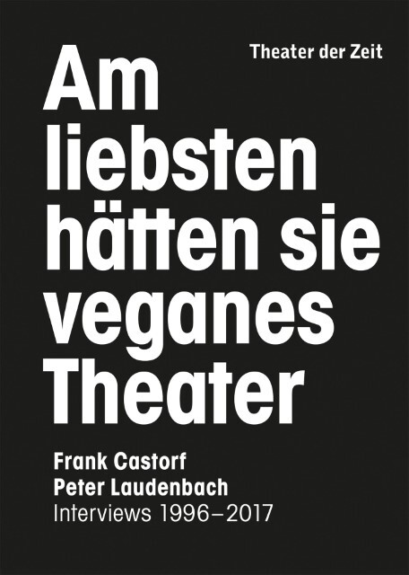 Am Liebsten Hätten Sie Veganes Theater. Frank Castorf - Peter