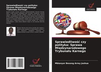 Mbianyor Besong Arrey Joshua | Sprawiedliwo¿¿ Czy Polityka: Sprawa...