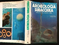ARCHEOLOGIA SUBACQUEA . GIANFROTTA PIERO - POMEY PATRICE MONDADORI 1981 