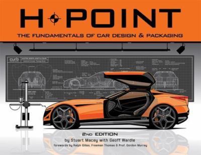 H-Point : The Fundamentals of Car Design & Packaging, Paperback by Macey, Stu...