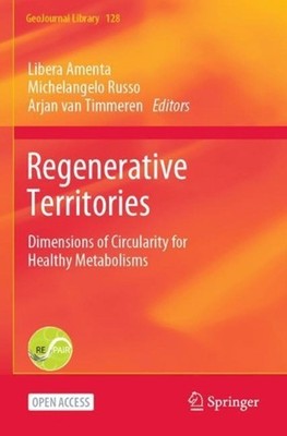 Regenerative Territories: Dimensions of Circularity for Healthy Metabolisms by L