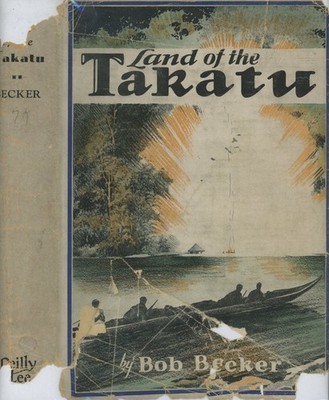 Bob Becker / Land of the Takatu 1931