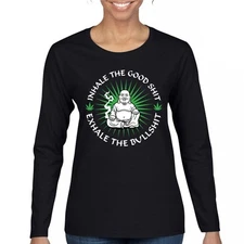 Inhale Good Stuff Exhale BS Women's Long Sleeve T-shirt Weed Cannabis 420 Smoke