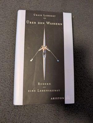 Craig LambertÜber den Wassern. Rudern - eine Lebenskunst