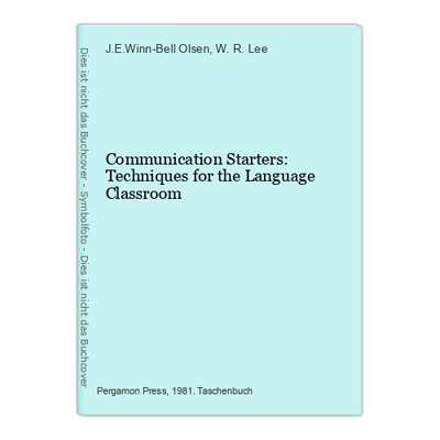 Communication Starters: Techniques for the Language Classroom Olsen, J.E.Winn-Be